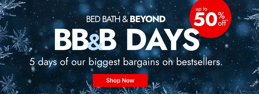 BB&B Days! Up to 50% off.