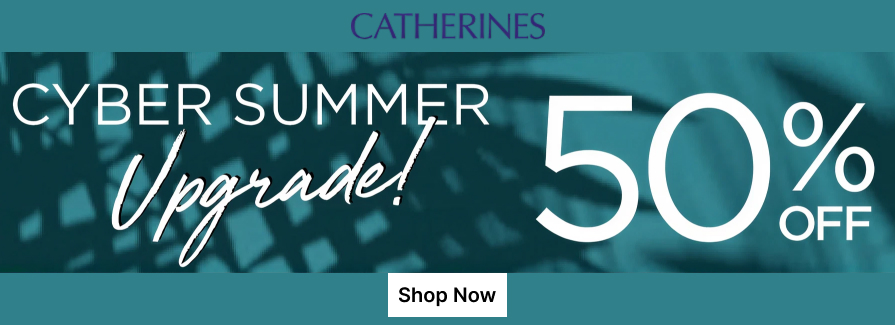 Cyber Summer Upgrade! up to 50% Off. Catherines