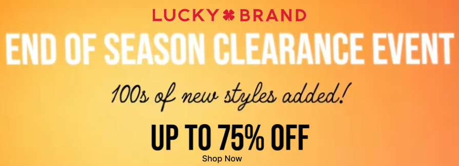 End-of-Season Clearance Event! Up to 75% off. LuckyBrands