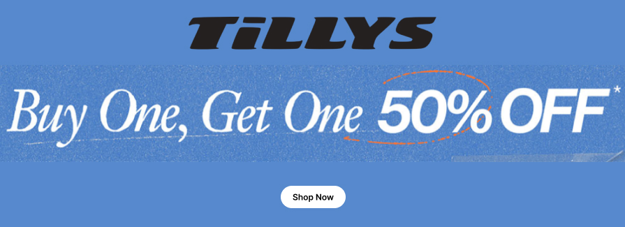 Buy One, Get One 50% Off. Tillys 