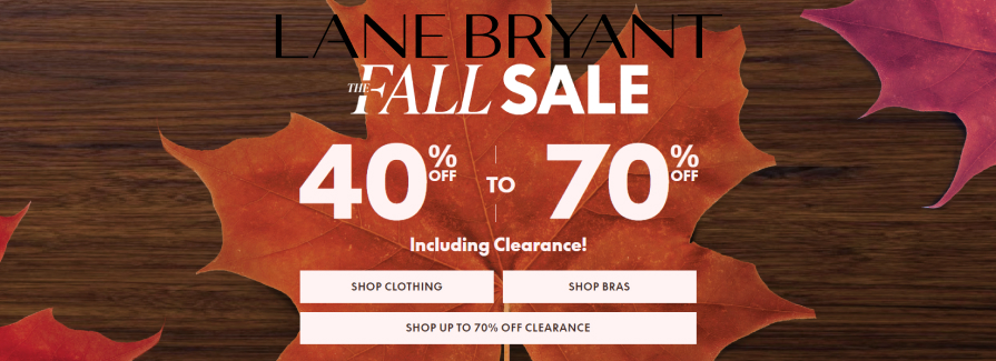 The Fall Sale 40% off to70% off including clearance.